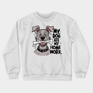 My dog ate my homework. Crewneck Sweatshirt